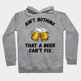 Funny Drinking Ain't Nothing That A Beer Can't Fix Hoodie